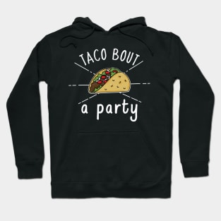 Taco bout a Party Hoodie